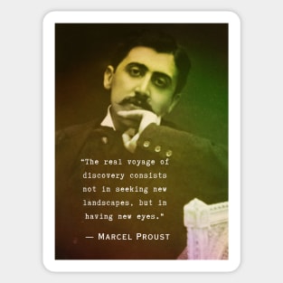 Marcel Proust quote: The real voyage of discovery consists, not in seeking new landscapes, but in having new eyes. Sticker